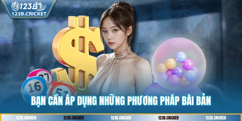 Bạn cần áp dụng những phương pháp bài bản
