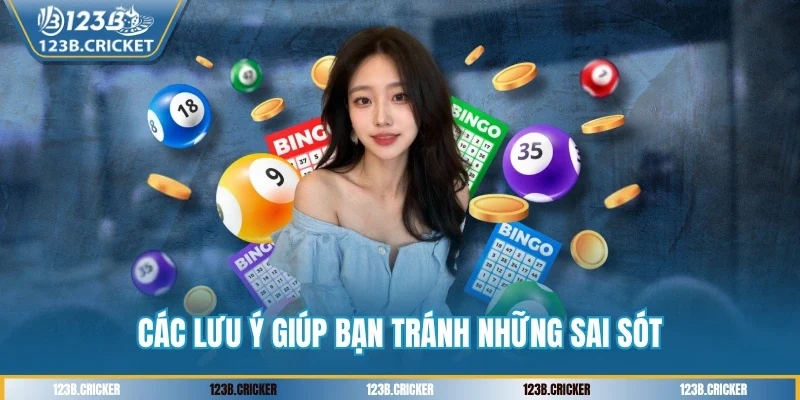 Các lưu ý giúp bạn tránh những sai sót
