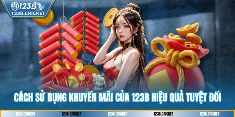 Cách sử dụng khuyến mãi của 123B hiệu quả tuyệt đối