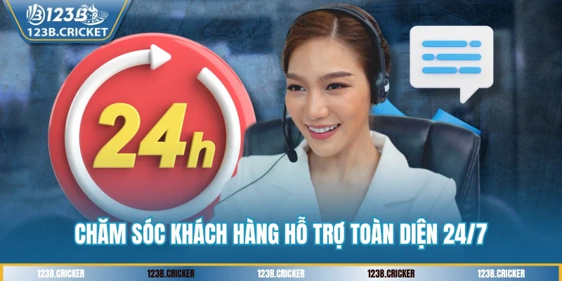 Chăm sóc khách hàng hỗ trợ toàn diện 24/7