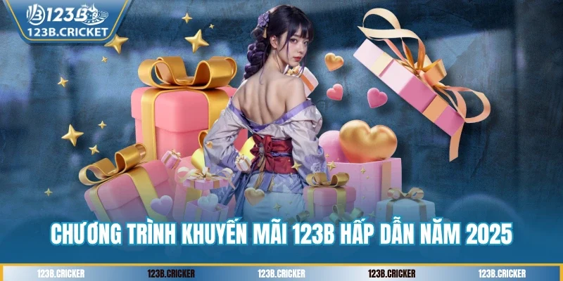 Chương trình khuyến mãi 123B hấp dẫn năm 2025