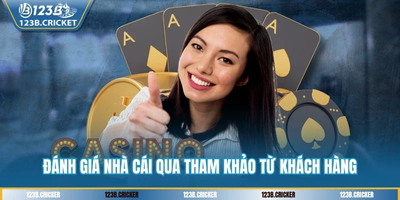 Đánh giá nhà cái qua tham khảo từ khách hàng