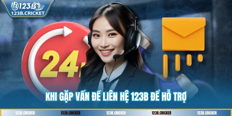 Khi gặp vấn đề liên hệ 123B để hỗ trợ