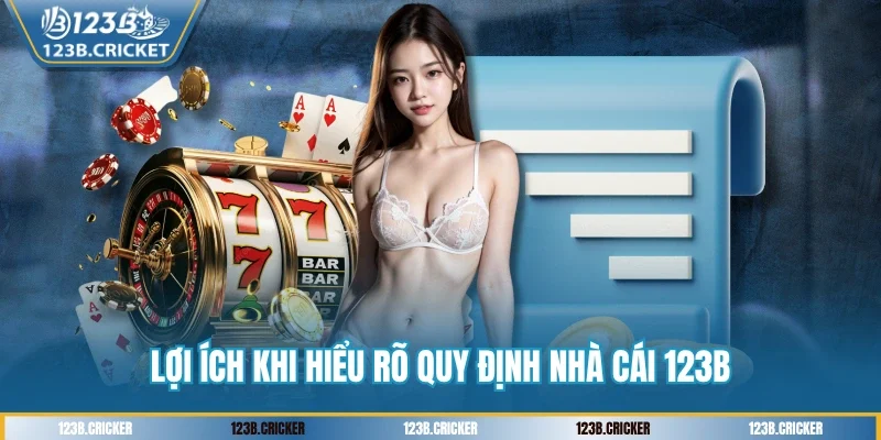 Lợi ích khi hiểu rõ quy định nhà cái 123B