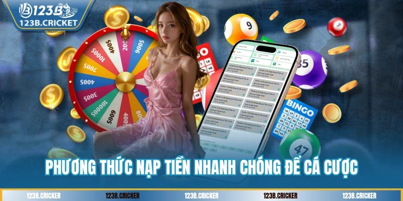 Phương thức nạp tiền nhanh chóng để cá cược