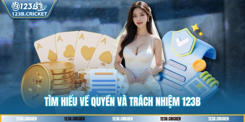 Tìm hiểu về quyền và trách nhiệm 123B