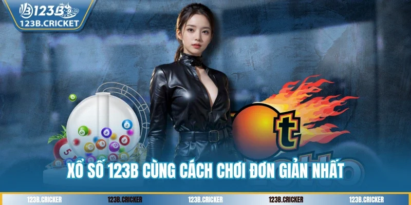 Xổ số 123B cùng cách chơi đơn giản nhất